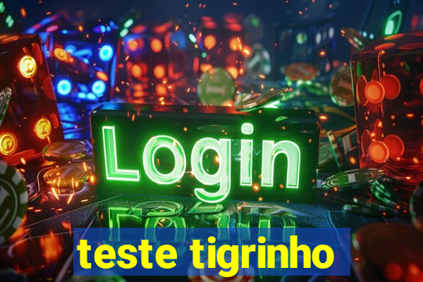 teste tigrinho